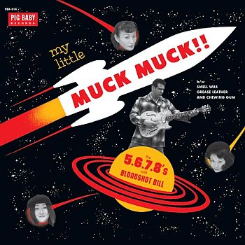 5.6.7.8's and BLOODSHOT BILL - My Little Muck Muck 7"