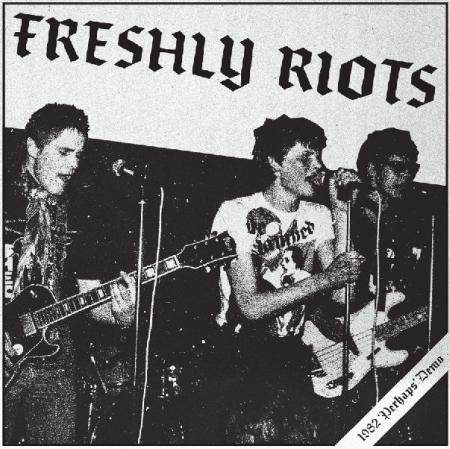 FRESHLY RIOTS - Perhaps 7"