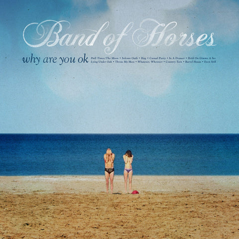 BAND OF HORSES ‎- Why Are You Ok LP