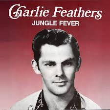 CHARLIE FEATHERS - Jungle Fever LP