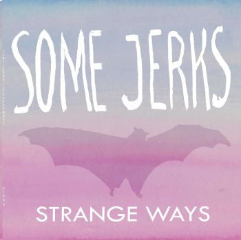 SOME JERKS - Strange Ways LP