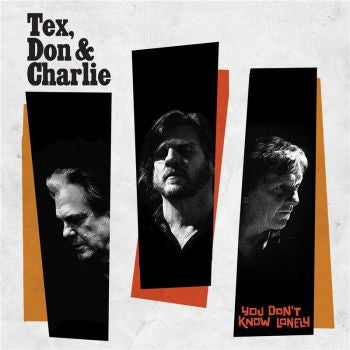 TEX, DON & CHARLIE - You Don't Know Lonely LP