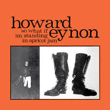 HOWARD EYNON - So What If I'm Standing In Apricot Jam LP