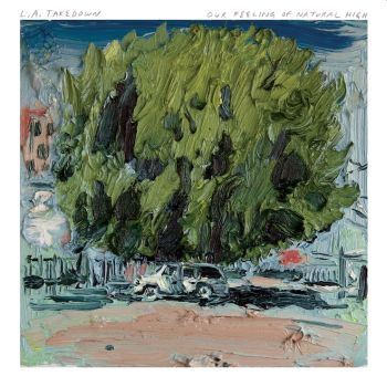 ** FLASH SALE ** L.A. TAKEDOWN - Our Feeling of Natural High LP (colour vinyl)