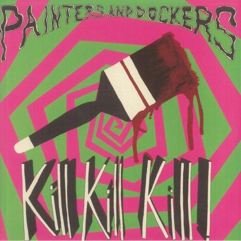 PAINTERS AND DOCKERS - Kill Kill Kill LP