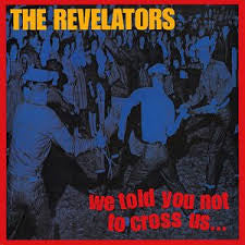 REVELATORS - We Told You Not To Cross Us LP