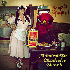 ADMIRAL SIR CLOUDESLEY SHOVELL - Keep It Greasy LP