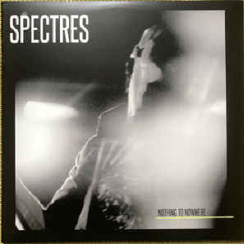 SPECTRES - Nothing To Nowhere LP