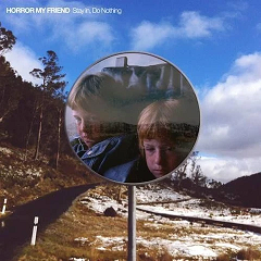 HORROR MY FRIEND - Stay In Do Nothing LP