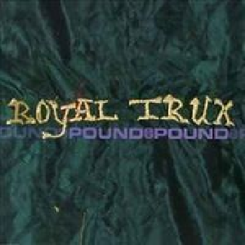 ROYAL TRUX - Pound For Pound LP