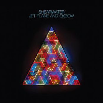 SHEARWATER - Jet Plane and Oxbow 2LP