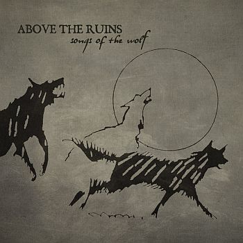 ABOVE THE RUINS - Songs of the Wolf LP