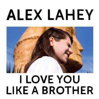 ALEX LAHEY - I Love You Like A Brother LP