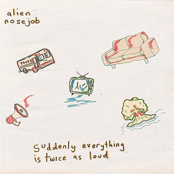 ALIEN NOSEJOB - Suddenly Everything Is Twice As Loud LP (colour vinyl)