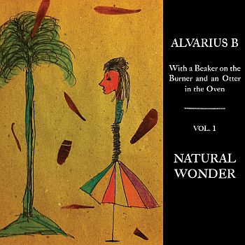 ALVARIUS B - With A Beaker On The Burner And An Otter In The Oven: Vol. 1 - LP