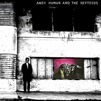 ANDY HUMAN AND THE REPTOIDS - s/t LP