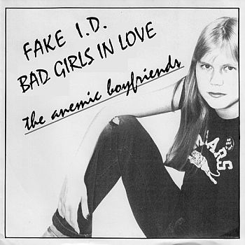 ANEMIC BOYFRIENDS - Fake I.D. / Bad Girls In Love 7"