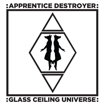 APPRENTICE DESTROYER - Glass Ceiling Universe LP