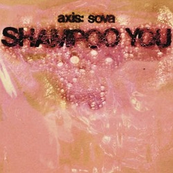 ** FLASH SALE ** AXIS: SOVA - Shampoo You LP