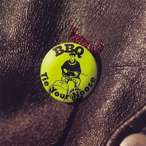 BBQ - Tie Your Noose LP