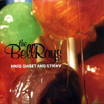 BELLRAYS - Hard Sweet And Sticky LP