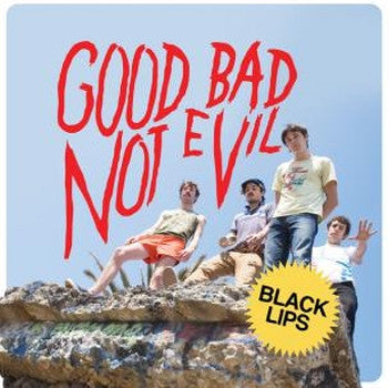 BLACK LIPS - Good Bad Not Evil LP