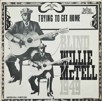 BLIND WILLIE McTELL - Trying To Get Home 1949 LP
