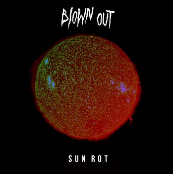 BLOWN OUT - Sun Rot LP