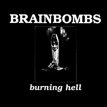 BRAINBOMBS - Burning Hell LP