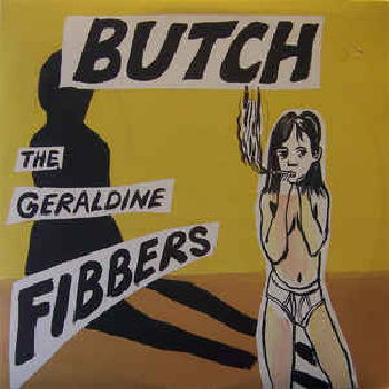 GERALDINE FIBBERS - Butch 2LP
