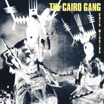 CAIRO GANG - Goes Missing LP