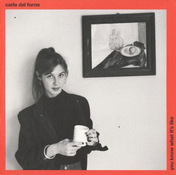 CARLA DAL FORNO - You Know What It's Like LP