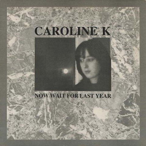 CAROLINE K - Now Wait For Last Year LP