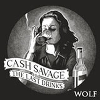 CASH SAVAGE AND THE LAST DRINKS - Wolf LP