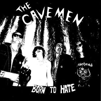 CAVEMEN - Born To Hate LP