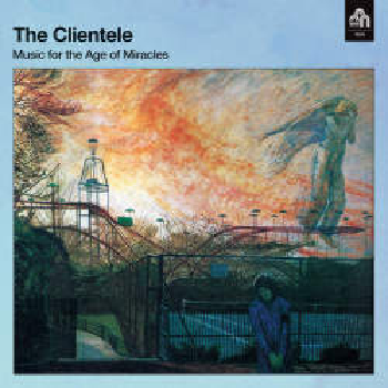 CLIENTELE - Music for the Age of Miracles LP