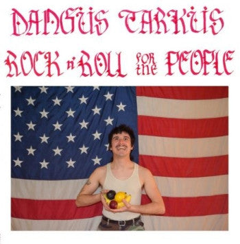 DANGUS TARKUS - Rock n' Roll For The People LP