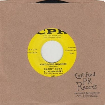 DANNY BURK & THE INVADERS - A'int Going Nowhere 7"