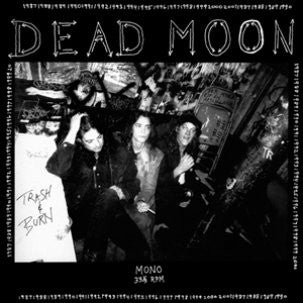 DEAD MOON - Trash & Burn LP