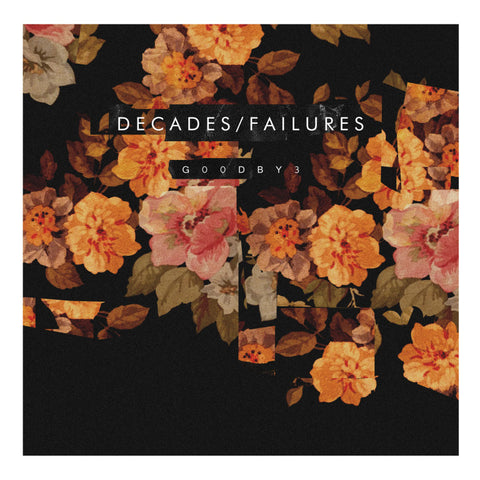 DECADES/FAILURES - G00dby3 LP