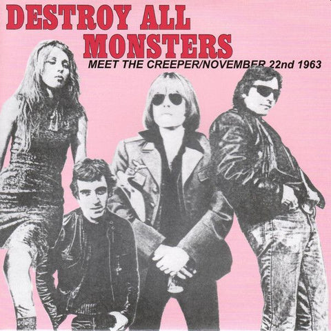 DESTROY ALL MONSTERS - Meet The Creeper / Nov. 22nd 1963 7"