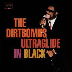 DIRTBOMBS - Ultraglide In Black LP