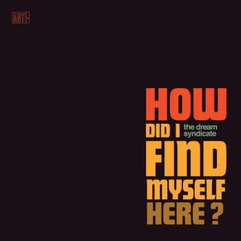 DREAM SYNDICATE - How Did I Find Myself Here? LP