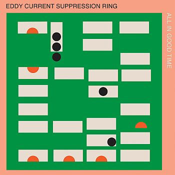 EDDY CURRENT SUPPRESSION RING - All In Good Time LP (colour vinyl)