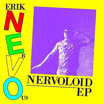 ERIK NERVOUS - Nervoloid 7"