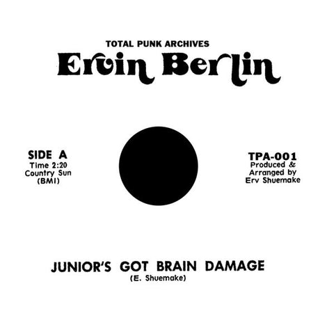 ERVIN BERLIN - Junior's Got Brain Damage 7"