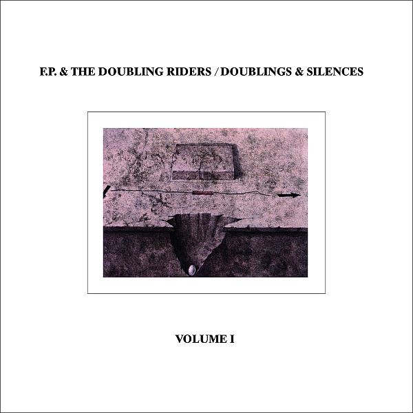 F.P. AND THE DOUBLING RIDERS - Doublings And Silences Volume 1 LP