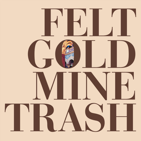 ** FLASH SALE ** FELT - Gold Mine Trash LP