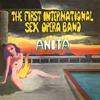 ** FLASH SALE ** FIRST INTERNATIONAL SEX OPERA BAND - Anita LP (RSD 2021)