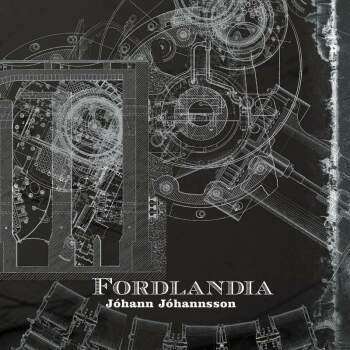 FORDLANDIA OST by Johann Johannsson 2LP